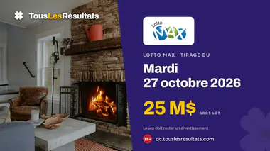 Lotto Max du mardi 27 octobre 2026 : gros lot de 25 M$, résultats du tirage